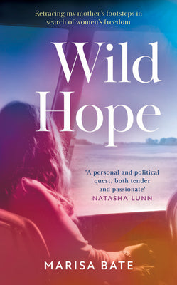 Wild Hope: The touching memoir telling the story of feminism and the fight for womens rights then and now through the true story of a family