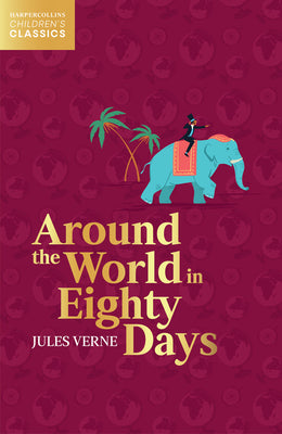 Around the World in Eighty Days (HarperCollins Childrens Classics)