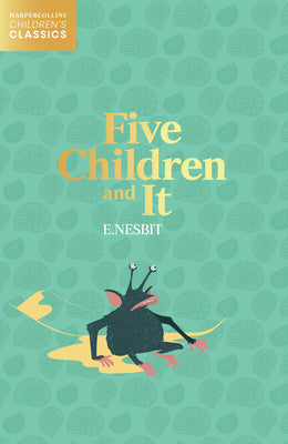 Five Children and It (HarperCollins Childrens Classics)