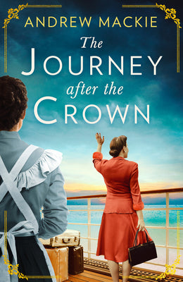 The Journey After the Crown: A new sweeping historical debut fiction novel for fans of Queen Elizabeth II and royal family saga!