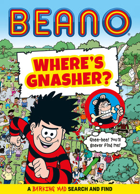 Beano Wheres Gnasher?: An official Beano illustrated childrens activity book. The perfect gift for Beano fans and kids aged 7, 8, 9, 10, and 11! (Beano Non-fiction)