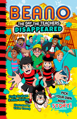 Beano The Day The Teachers Disappeared: Book 1 of the new official Beano funny illustrated childrens pick your own story series  great for kids aged 7, 8, 9 and 10! (Beano Fiction)