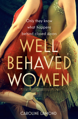 Well Behaved Women: A sweeping and emotional historical fiction novel set in the Golden Age of Hollywood