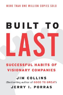 Built to Last: Successful Habits of Visionary Companies (Good to Great, 2)