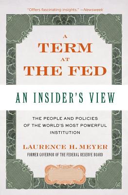 A Term at the Fed: An Insider's View