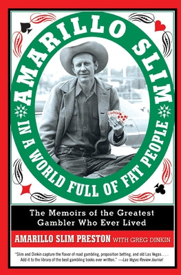 Amarillo Slim in a World Full of Fat People: The Memoirs of the Greatest Gambler Who Ever Lived