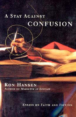 A Stay Against Confusion: Essays on Faith and Fiction