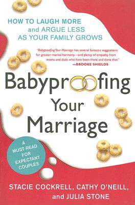 Babyproofing Your Marriage: How to Laugh More and Argue Less As Your Family Grows