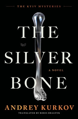 The Silver Bone: A Novel (The Kyiv Mysteries, 1)