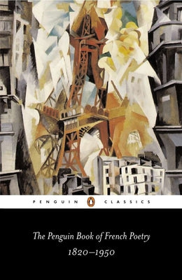 The Penguin Book of French Poetry: 1820-1950--With Prose Translations (Penguin Classics)