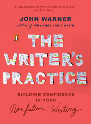 The Writer's Practice: Building Confidence in Your Nonfiction Writing