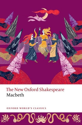 Macbeth: The New Oxford Shakespeare (Oxford World's Classics)