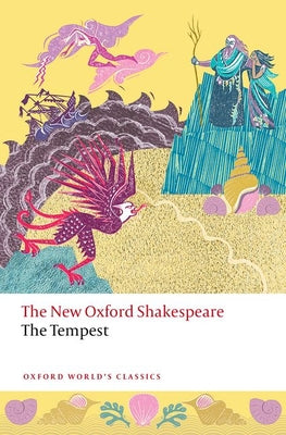 The Tempest: The New Oxford Shakespeare (Oxford World's Classics)