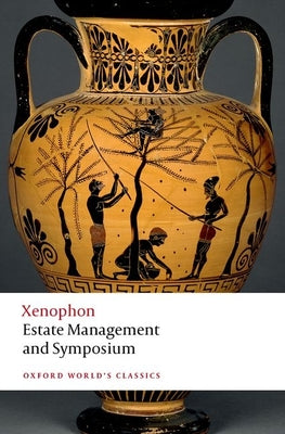 Estate Management and Symposium (Oxford World's Classics)