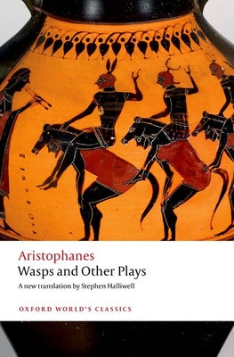 Wasps and Other Plays: A new verse translation, with introduction and notes (Oxford World's Classics)