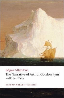 The Narrative of Arthur Gordon Pym of Nantucket, and Related Tales (Oxford World's Classics)