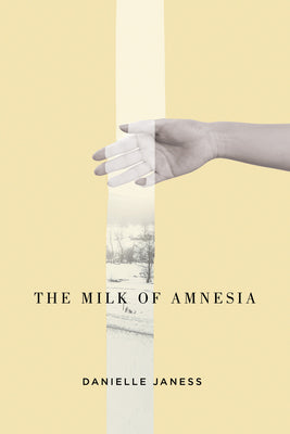 The Milk of Amnesia (Volume 57) (The Hugh MacLennan Poetry Series)