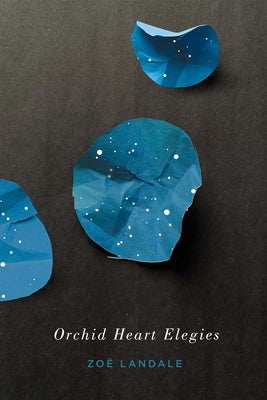 Orchid Heart Elegies (Volume 72) (The Hugh MacLennan Poetry Series)