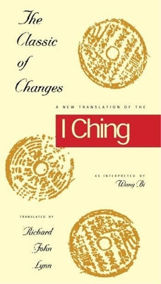 The Classic of Changes: A New Translation of the I Ching as Interpreted by Wang Bi (Translations from the Asian Classic)