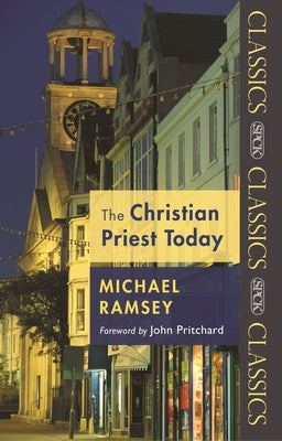 The Christian Priest Today (SPCK Classics)