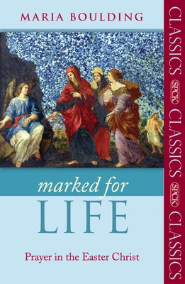 Marked for Life: Prayer In The Easter Christ (SPCK Classics)