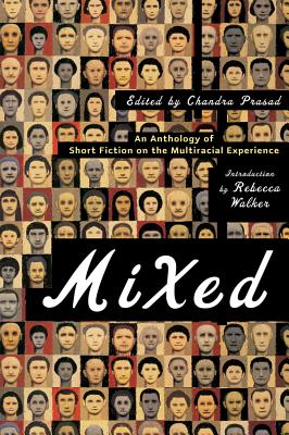 Mixed: An Anthology of Short Fiction on the Multiracial Experience