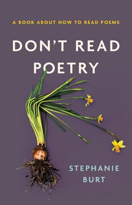 Don't Read Poetry: A Book About How to Read Poems