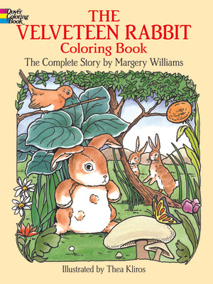 The Velveteen Rabbit Coloring Book: The Complete Story (Dover Classic Stories Coloring Book)