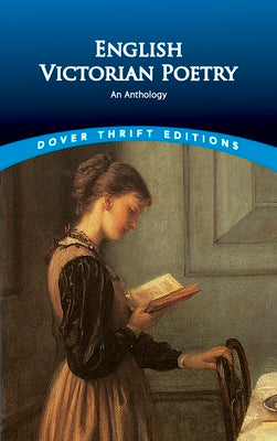 English Victorian Poetry: An Anthology (Dover Thrift Editions: Poetry)