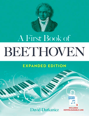 A First Book of Beethoven Expanded Edition: For The Beginning Pianist with Downloadable MP3s (Dover Classical Piano Music For Beginners)