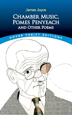 Chamber Music, Pomes Penyeach and Other Poems (Dover Thrift Editions: Poetry)