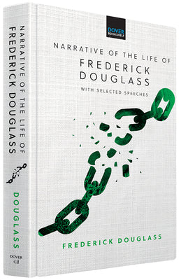 Narrative of the Life of Frederick Douglass: With Selected Speeches (Dover Bookshelf Hardcover Classics)