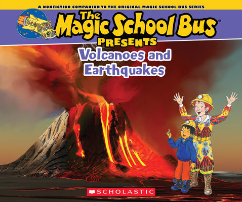 The Magic School Bus Presents: Volcanoes & Earthquakes: A Nonfiction Companion to the Original Magic School Bus Series