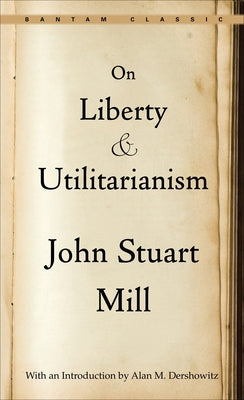 On Liberty and Utilitarianism (Bantam Classics)