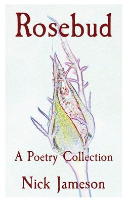 Rosebud: A Poetry Collection