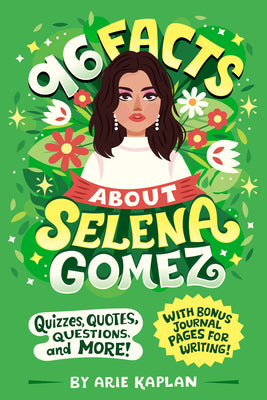 96 Facts About Selena Gomez: Quizzes, Quotes, Questions, and More! With Bonus Journal Pages for Writing!