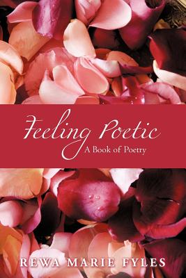 Feeling Poetic: A Book of Poetry