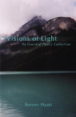 Visions of Light: An Essential Poetry Collection