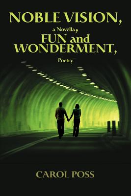 Noble Vision, a Novella, Fun and Wonderment, Poetry: Noble Vision, a Novella Fun and Wonderment, poetry