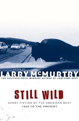 Still Wild : Short Fiction of the American West 1950 to the Present