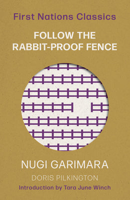 Follow the Rabbit-Proof Fence (First Nations Classics)