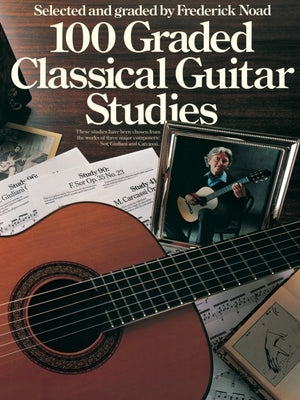 100 Graded Classical Guitar Studies: Selected and Graded by Frederick Noad