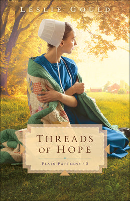 Threads of Hope: (A Dual-Time Amish Christian Fiction Family Drama Series) (Plain Patterns)