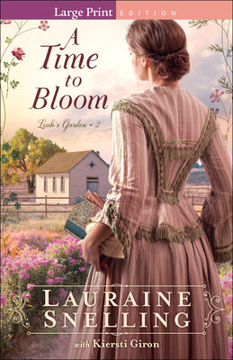 A Time to Bloom: (A Christian Fiction Historical Romance Family Saga Set in Late 1860's Nebraska) (Leah's Garden)