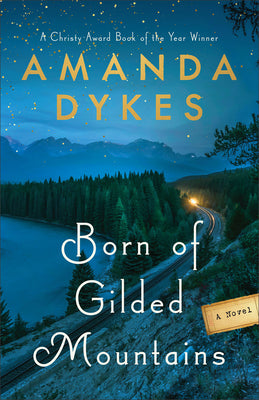 Born of Gilded Mountains: (Historical Fiction Small Mountain-Town Women's Friendship Novel Set in the 1940s)