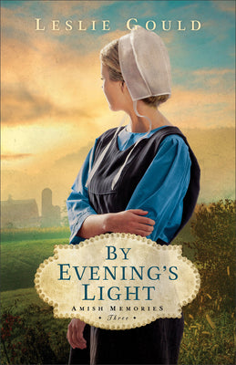 By Evening's Light: (A Dual-Time Amish Christian Fiction Book Set in Cold War Germany and Present-Day Lancaster County) (Amish Memories)