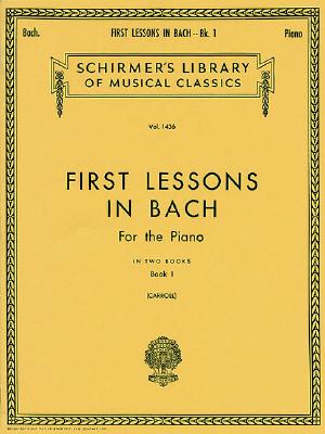 First Lessons in Bach - Book 1: Schirmer Library of Classics Volume 1436 Piano Solo