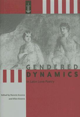 Gendered Dynamics in Latin Love Poetry (Arethusa Books)