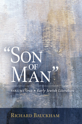 "Son of Man": Early Jewish Literature (Volume 1)