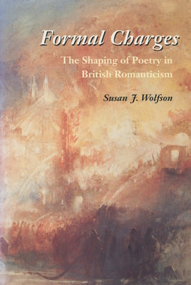 Formal Charges: The Shaping of Poetry in British Romanticism